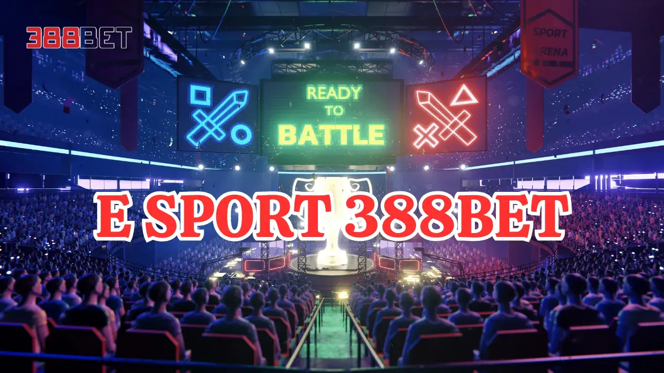 E-Sport 388BET: Trải Nghiệm Chơi Thể Thao Điện Tử Đỉnh Cao