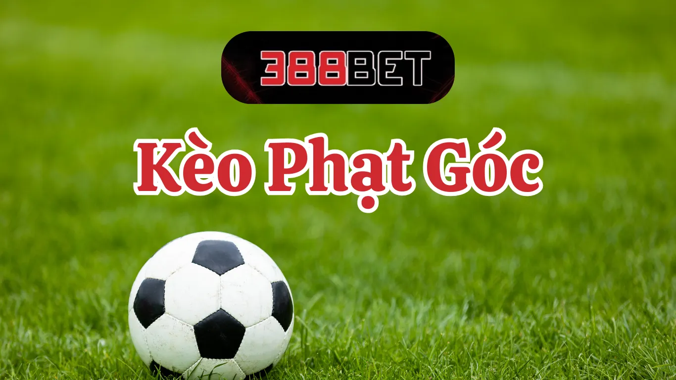 Tìm hiểu về các loại kèo phạt góc tại 388BET