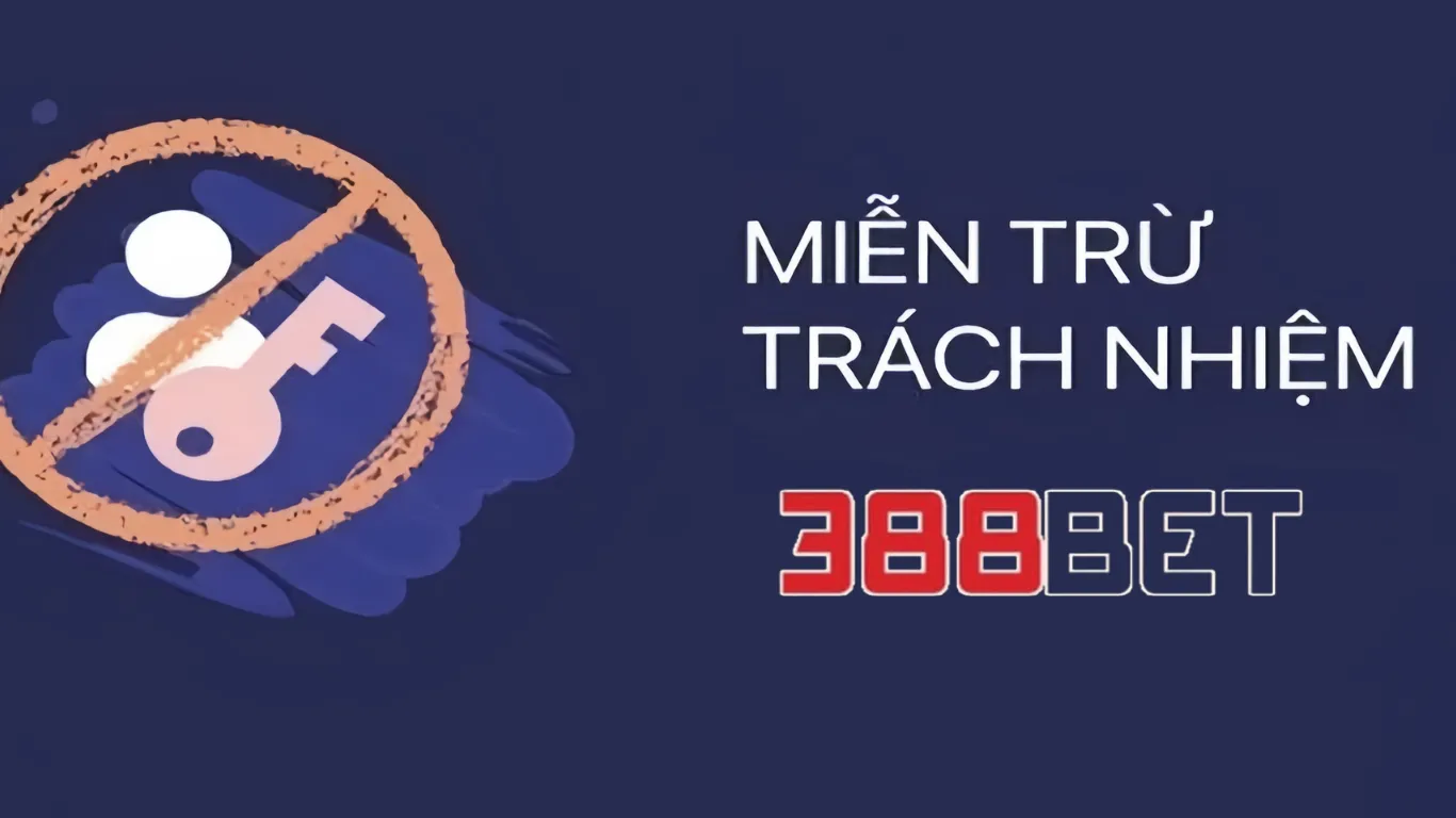 Chính sách miễn trừ trách nhiệm 388BET la gì?