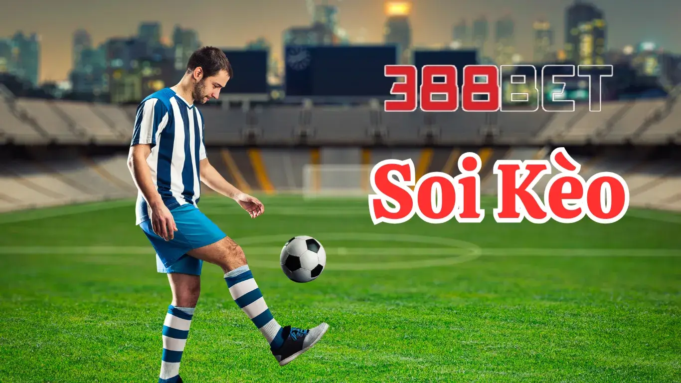 Soi Kèo 388BET: Mẹo Dự Đoán Bóng Đá Chính Xác Và Hiệu Quả