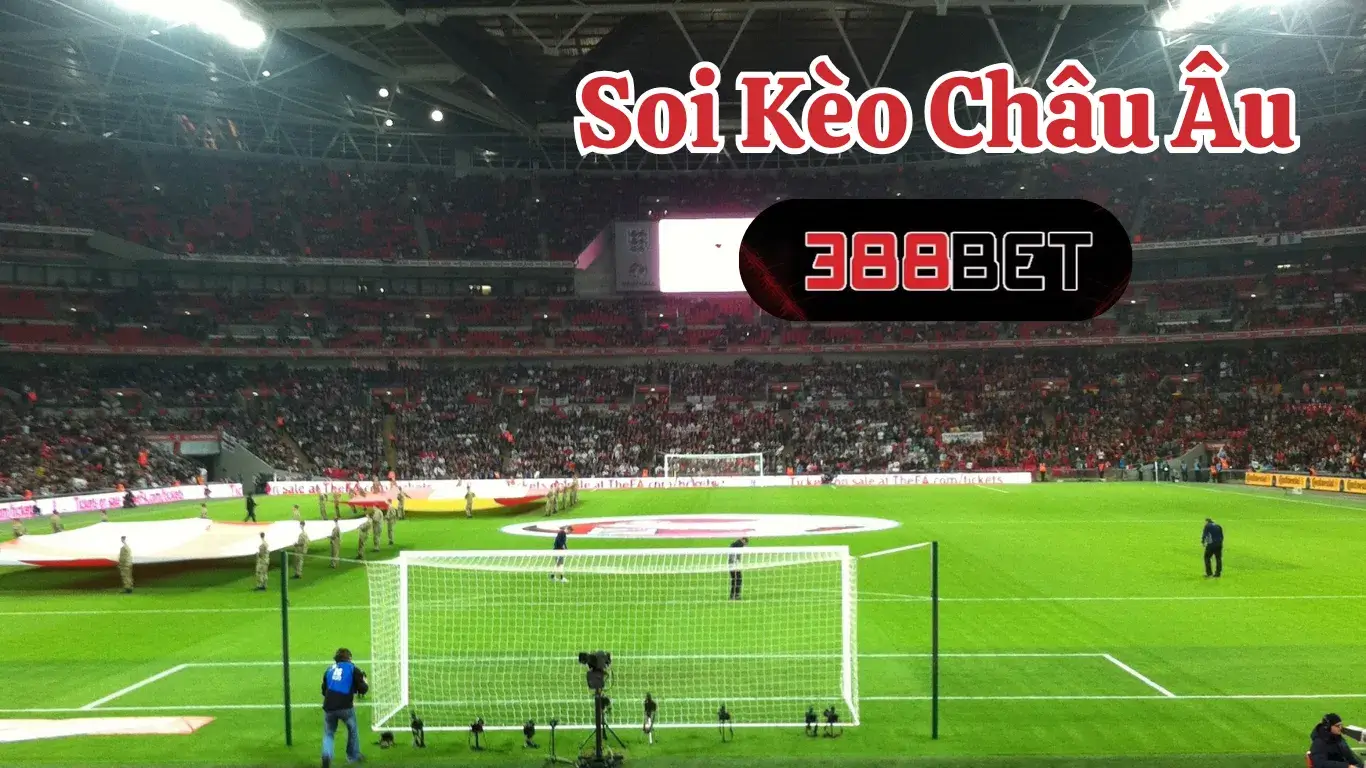 Những điều cần lưu ý khi soi kèo Châu Âu 388BET