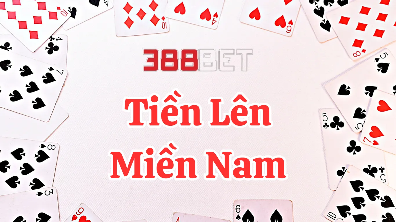 Kinh nghiệm chơi Tiến Lên Miền Nam 388BET thông minh